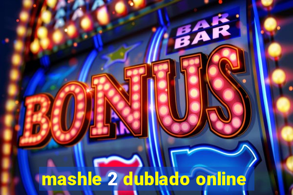 mashle 2 dublado online